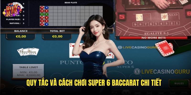 Super 6 Baccarat Rikvip: Khám Phá Biến Thể Baccarat Hấp Dẫn Nhất 2025 2 Quy Tắc Và Cách Chơi Super 6 Baccarat Chi Tiết
